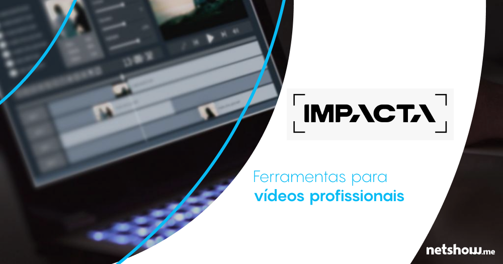 Ferramentas para vídeos profissionais - Impacta