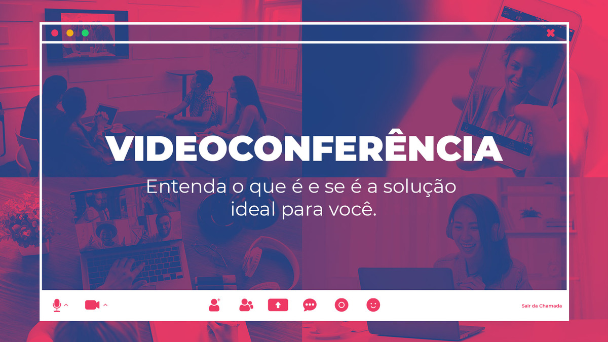 Videoconferência: entenda o que é e se é a solução ideal para você